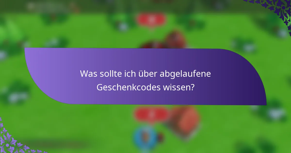 Was sollte ich über abgelaufene Geschenkcodes wissen?